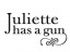 Juliette has a Gun